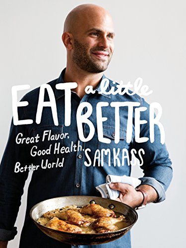 Eat a Little Better: Great Flavor, Good Health, Better World