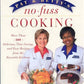 Pat and Betty's No-Fuss Cooking: More Than 200 Delicious, Time-Saving, and Easy Recipes From the Reynolds Kitchens