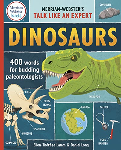 Dinosaurs: 400 Words for Budding Paleontologists (Merriam-Webster’s Talk Like an Expert)