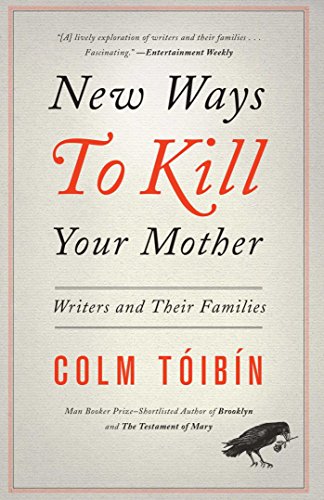 New Ways to Kill Your Mother: Writers and Their Families