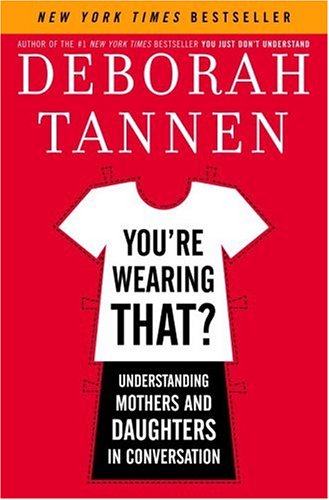 You're Wearing That?: Understanding Mothers and Daughters in Conversation