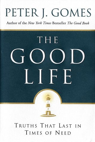 The Good Life: Truths That Last in Times of Need