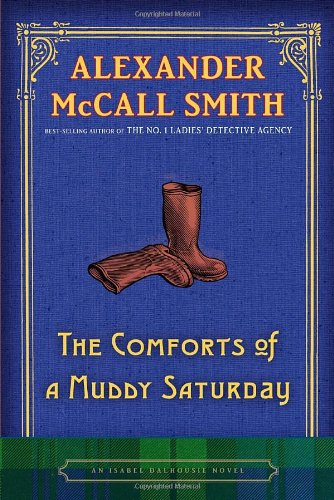 The Comforts of a Muddy Saturday: An Isabel Dalhousie Novel (Isabel Dalhousie Mysteries)