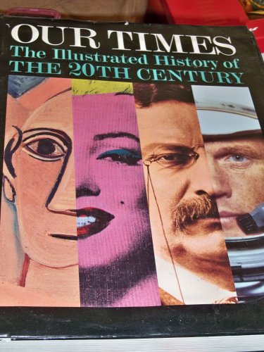 Our Times: An Illustrated History of the 20th Century