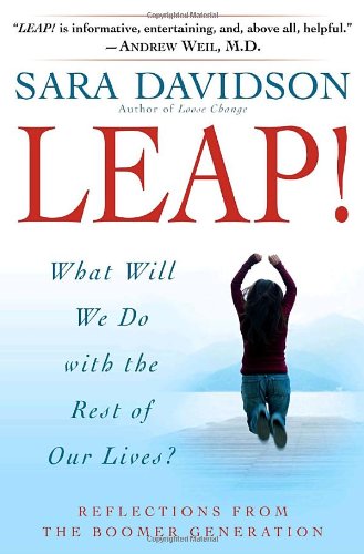 Leap!: What Will We Do with the Rest of Our Lives?