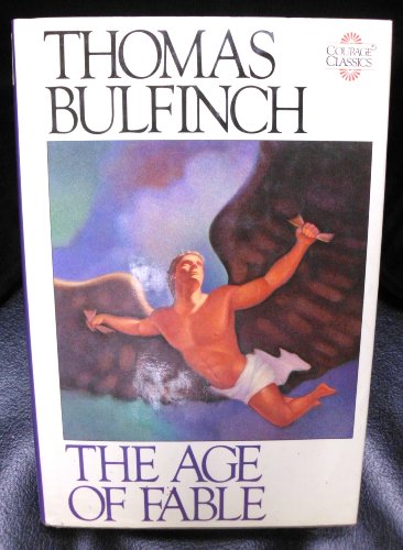 Bulfinch's Mythology: The Age of Fable (Courage Classics) (v. 1)