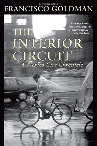 The Interior Circuit: A Mexico City Chronicle (Mexico City Chronicles)