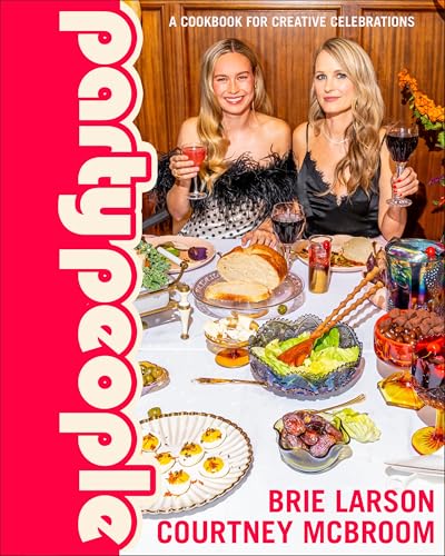 Party People: A Cookbook for Creative Celebrations
