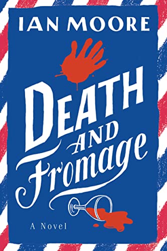 Death and Fromage: A Novel (Follet Valley Mystery, 2)