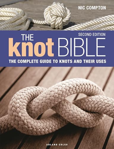 The Knot Bible 2nd edition: The Complete Guide to Knots and Their Uses
