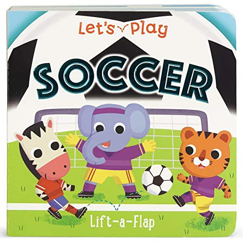 Let's Play Soccer (Chunky Lift-a-flap Book) (Children's Interactive Chunky Lift-A-Flap Board Book)