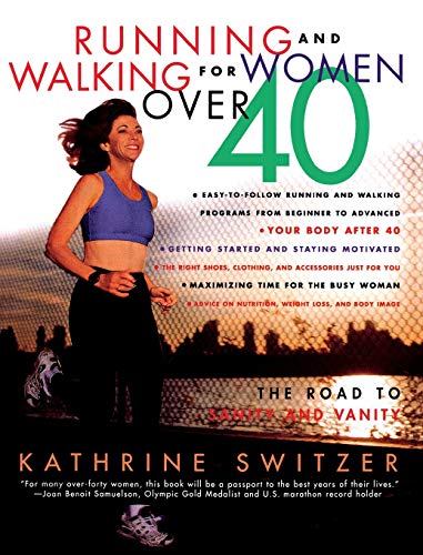 Running and Walking for Women Over 40 : The Road to Sanity and Vanity