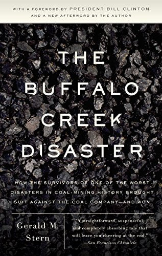 The Buffalo Creek Disaster: How the Survivors of One of the Worst Disasters in Coal-Mining History Brought Suit Against the Coal Company- And Won