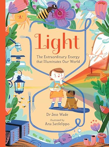 Light: The Extraordinary Energy That Illuminates Our World (Spectacular Science)