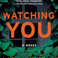 Watching You: A Novel