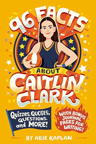 96 Facts About Caitlin Clark: Quizzes, Quotes, Questions, and More! With Bonus Journal Pages for Writing!