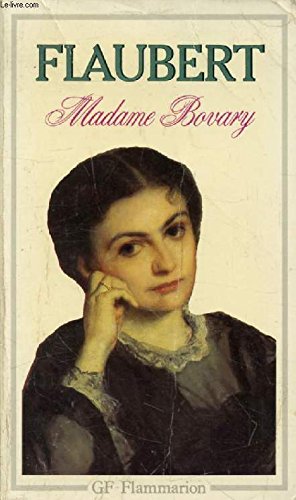 Madame bovary: - INTRODUCTION, NOTES, SOMMAIRE, BIBLIOGRAPHIE, APPENDICE ***** (GF LITTÉRATURE)