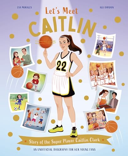 Let’s Meet Caitlin: Story of the Superstar Caitlin Clark