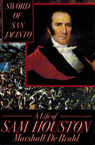 Sword of San Jacinto: A Life of Sam Houston