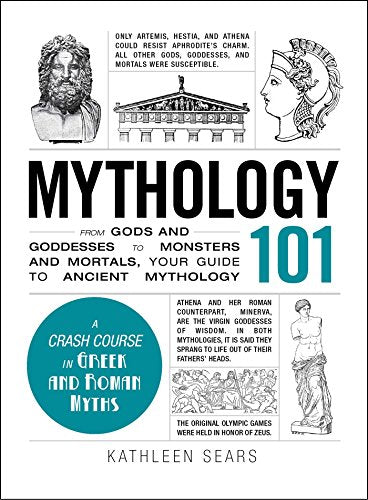 Mythology 101: From Gods and Goddesses to Monsters and Mortals, Your Guide to Ancient Mythology (Adams 101 Series)