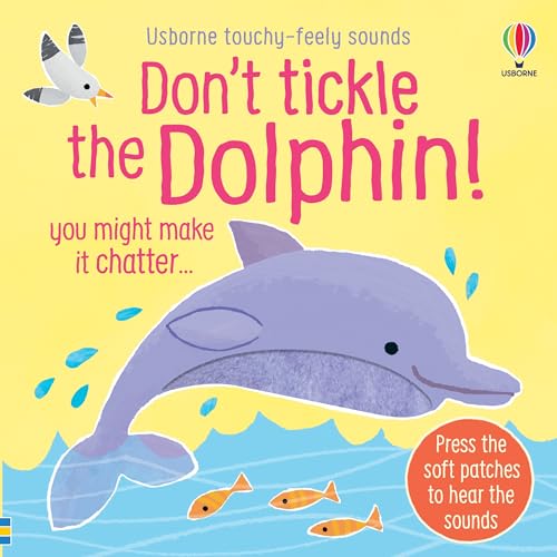 Don't Tickle the Dolphin! (DON'T TICKLE Touchy Feely Sound Books)