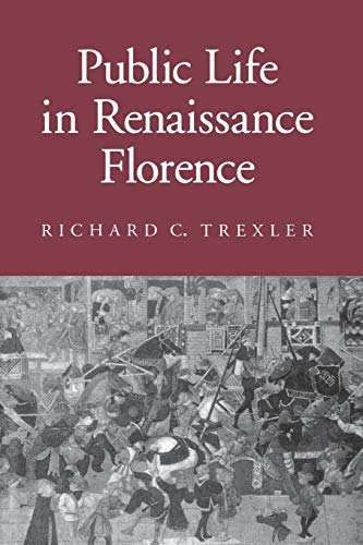 Public Life in Renaissance Florence (Cornell Paperbacks)