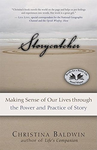 Storycatcher: Making Sense of Our Lives through the Power and Practice of Story