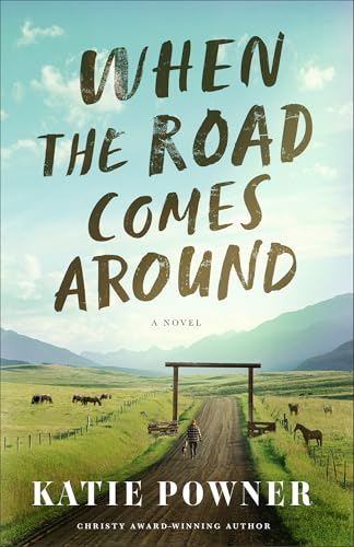When the Road Comes Around: Contemporary Small Town Fiction Set on a Montana Ranch