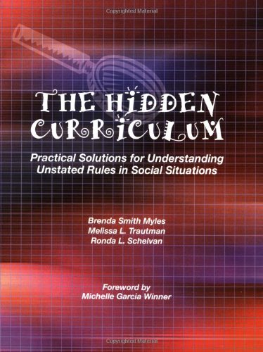 The Hidden Curriculum: Practical Solutions for Understanding Unstated Rules in Social Situations