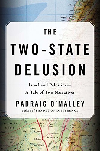 The Two-State Delusion: Israel and Palestine  A Tale of Two Narratives