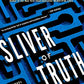 Sliver of Truth: A Novel