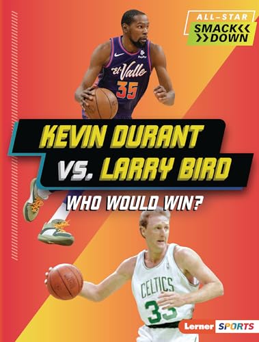 Kevin Durant vs. Larry Bird: Who Would Win? (All-Star Smackdown (Lerner ™ Sports))