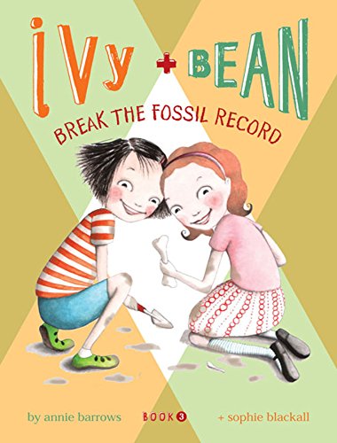 Break the Fossil Record (Ivy + Bean, Book 3)