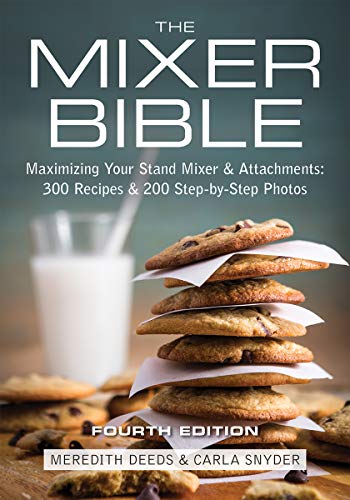 The Mixer Bible: 300 Recipes For Your Stand Mixer