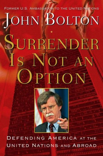 Surrender Is Not an Option: Defending America at the United Nations