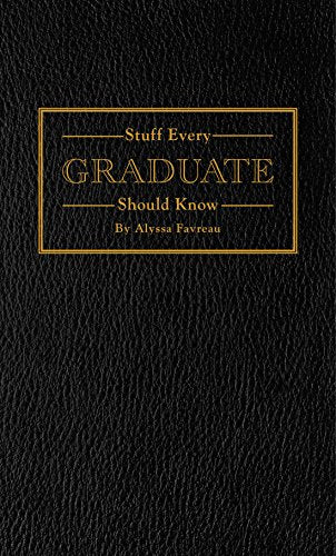 Stuff Every Graduate Should Know: A Handbook for the Real World (Stuff You Should Know)