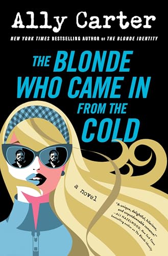 The Blonde Who Came In from the Cold: A Second-Chance Adventure Rom-Com about Rival Spies, Thrilling Secrets, and a Mission of Survival―Perfect for Summer Reading (The Blonde Identity Series, 2)