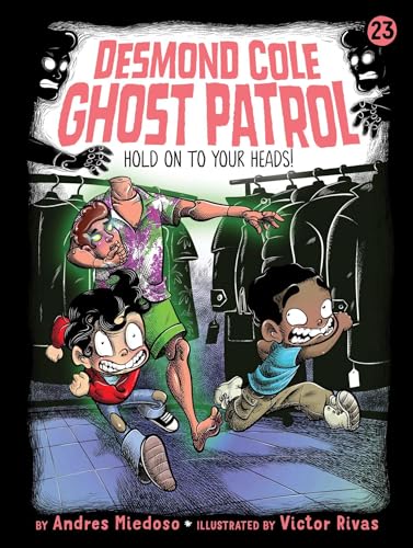Hold on to Your Heads! (23) (Desmond Cole Ghost Patrol)
