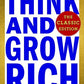 Think and Grow Rich: The Classic Edition: The All-Time Masterpiece on Unlocking Your Potential--In Its Original 1937 Edition (Think and Grow Rich Series)