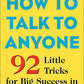 How to Talk to Anyone: 92 Little Tricks for Big Success in Relationships