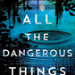 All the Dangerous Things: A Novel