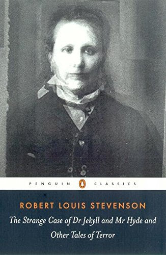 The Strange Case of Dr. Jekyll and Mr. Hyde: And Other Tales of Terror (Penguin Classics)