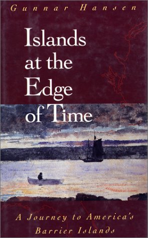 Islands at the Edge of Time: A Journey To America's Barrier Islands