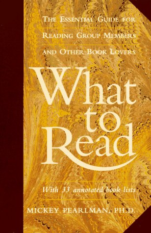 What to Read: The Essential Guide for Reading Group Members and Other Book Lovers