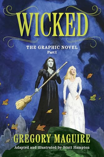 Wicked: The Graphic Novel Part I: An Enchanting Graphic Novelization of the Inspiration for the Major Motion Picture