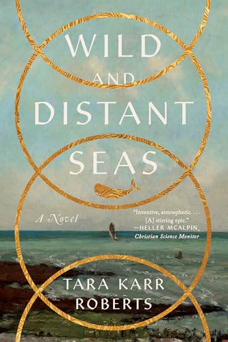 Wild and Distant Seas: A Novel