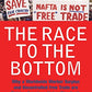 The Race To The Bottom: Why A Worldwide Worker Surplus And Uncontrolled Free Trade Are Sinking American Living Standards