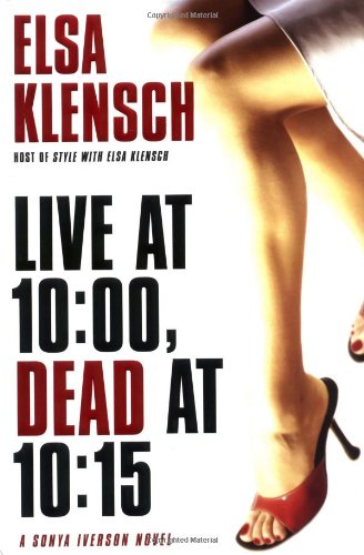 Live at 10:00, Dead at 10:15: A Sonya Iverson Novel (Sonya Iverson Novels)