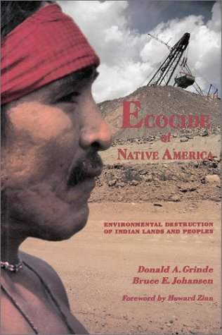Ecocide of Native America: Environmental Destruction of Indian Lands and Peoples
