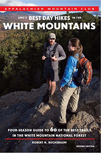 AMC's Best Day Hikes in the White Mountains, 2nd: Four-Season Guide to 60 of the Best Trails in the White Mountain National Forest